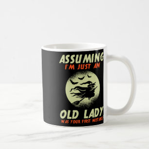 Uming I'm Just An Old Lady Was Your First Mistake Coffee Mug