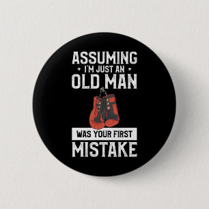 Uming I'm Just An Old Man Was Your First Mistake B 6 Cm Round Badge