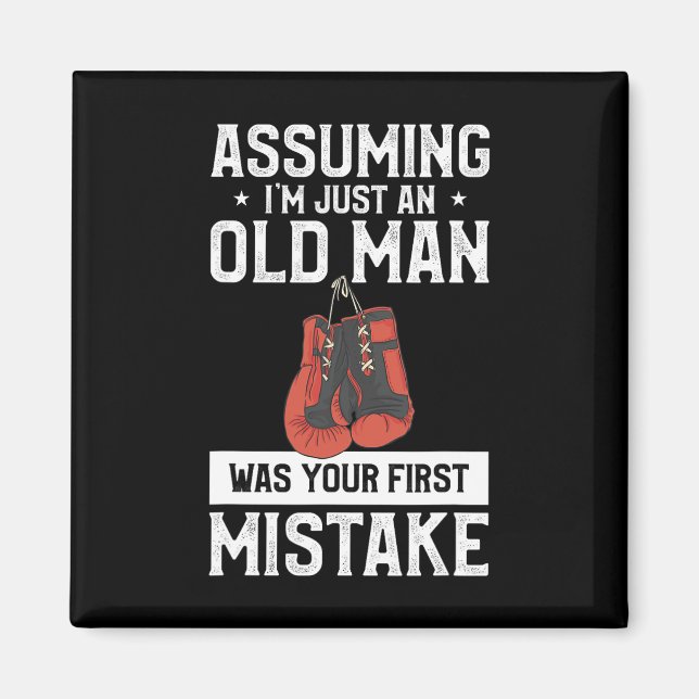 Uming I'm Just An Old Man Was Your First Mistake B Magnet (Front)