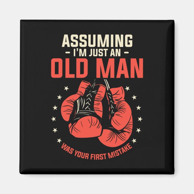 Uming I'm Just An Old Man Was Your First Mistake B Magnet (Front)