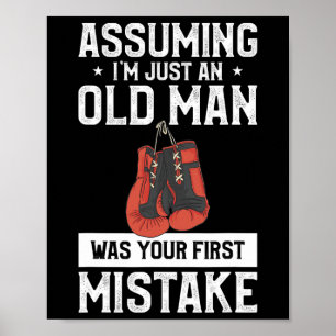 Uming I'm Just An Old Man Was Your First Mistake B Poster
