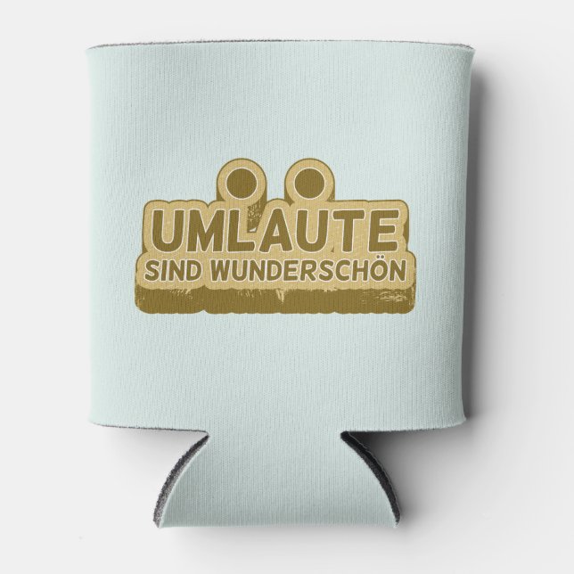 Umlaute sind wunderschön Geman Language UMLAUT Can Cooler (Front)