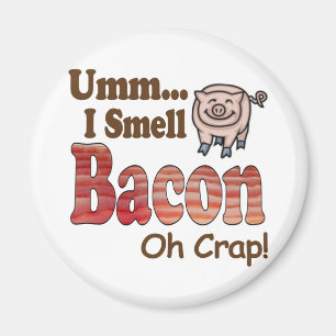 Umm I Smell Bacon Magnet