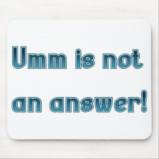 Umm Is Not an Answer Judge Mousepad