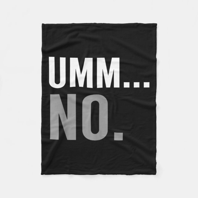 Umm No Funny Sarcastic Saying Quote Fleece Blanket (Front)