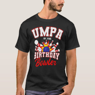 Umpa Of The Birthday Bowler Bday Bowling Party Cel T-Shirt