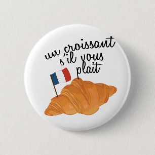 Un Croissant S'il Vous Plait - French Food 6 Cm Round Badge