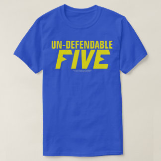 UN-DEFENDABLE FIVE T-Shirt