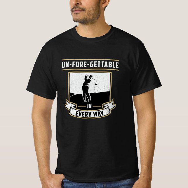 Un-Fore-Gettable Every May Golf Golfer Funny Gift T-Shirt (Front)