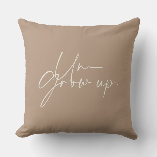 Un-Grow Up Cushion (Front)