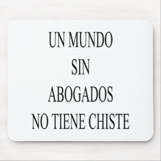 Un Mundo Sin Abogados No Tiene Chiste Mouse Mat