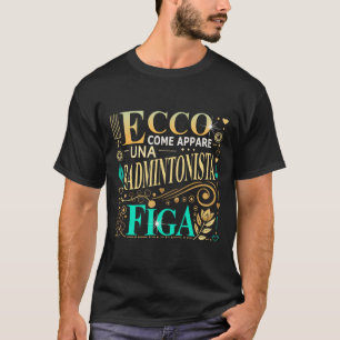 Una Badmintonista Figa Idee Regalo Badminton Donna T-Shirt