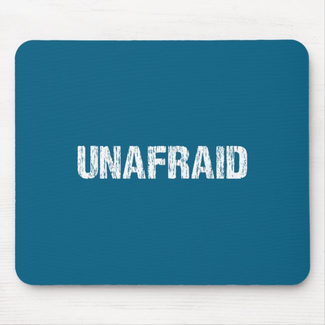 Unafraid Motivation Perseverance Insration Unaloge Mouse Mat (Front)