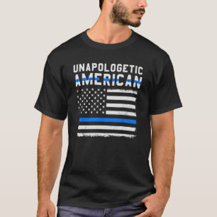 Unapologetic American Flag Thin Blue Line Patrioti T-Shirt