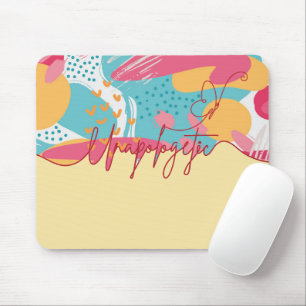 Unapologetic Bold Feminine Statement Mouse Mat