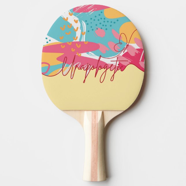 Unapologetic Bold Feminine Statement Ping Pong Paddle (Front)