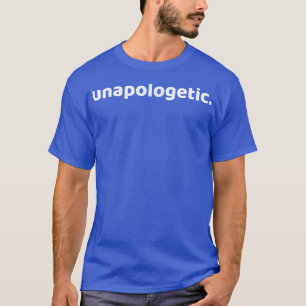 Unapologetic Fierce Independent Feminism Awesome C T-Shirt