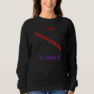 Unapologetically Atheist T-Shirt Sweatshirt