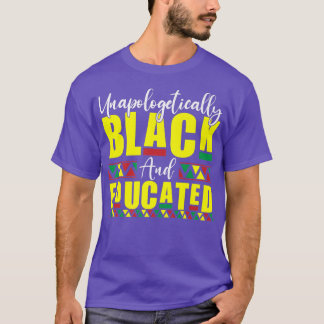 Unapologetically Black and Educated History Month  T-Shirt