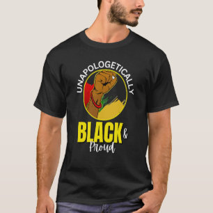 Unapologetically Black And Proud Melanin Black His T-Shirt