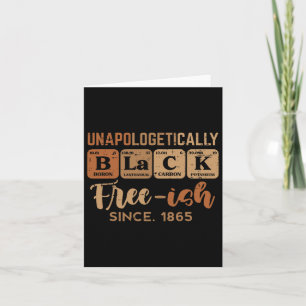 Unapologetically Black Freeish 1865 Juneteenth Men Card