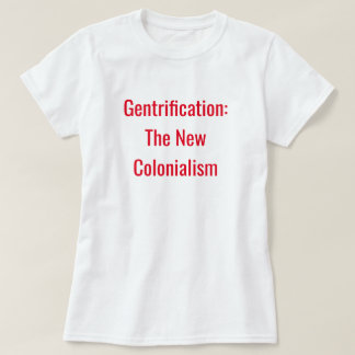 Unapologetically Black: Gentrification T-Shirt