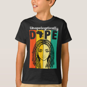 Unapologetically Black History Locd Woman Girl Wom T-Shirt