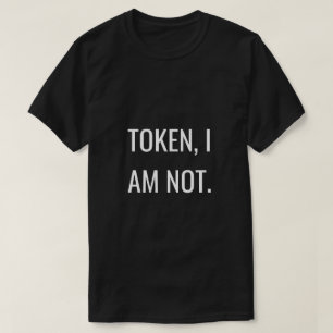 Unapologetically Black: Tokenism T-Shirt