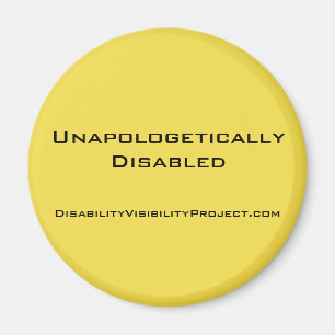 'Unapologetically Disabled' yellow button, 2 1/4" Magnet