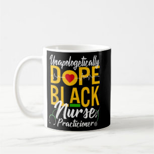 Unapologetically Dope Black Nurse Practitioner RN Coffee Mug