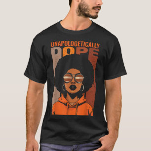 Unapologetically Dope Black Pride Melanin African  T-Shirt