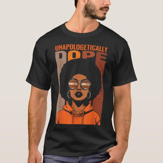 Unapologetically Dope Black Pride Melanin African  T-Shirt (Front)