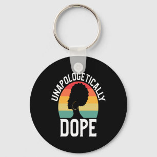 Unapologetically Drug African American Black Histo Key Ring