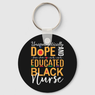 Unapologetically Drug And Educated Black Nurse  Key Ring