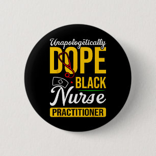 Unapologetically Drug Black Nurse Practitioner His 6 Cm Round Badge