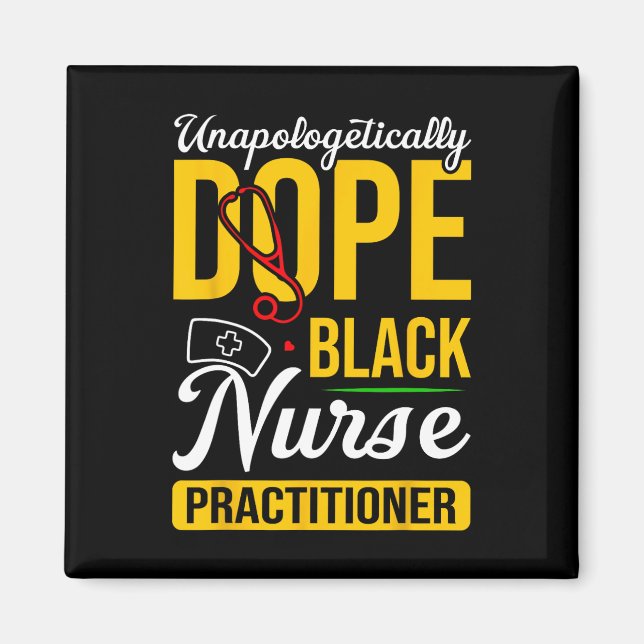 Unapologetically Drug Black Nurse Practitioner His Magnet (Front)