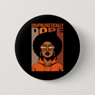Unapologetically Drug Black Pride Melanin African  6 Cm Round Badge