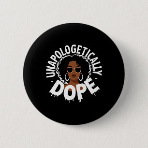 Unapologetically Drug Black Pride Melanin African  6 Cm Round Badge