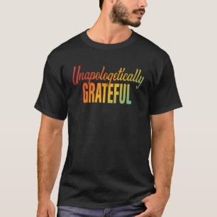 Unapologetically Grateful Apparel T-Shirt