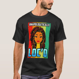 Unapologetically Loc'd Black Girl-Queen Melanin Lo T-Shirt