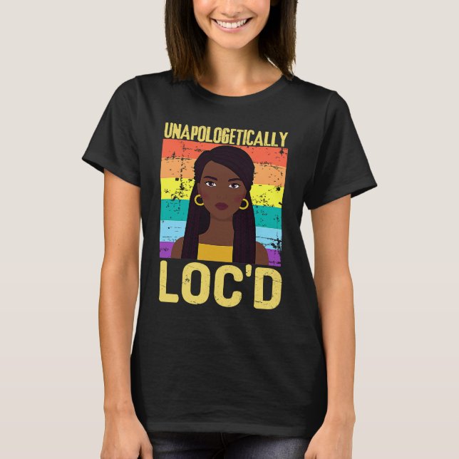 Unapologetically LOC'D Black History Month Melanin T-Shirt (Front)