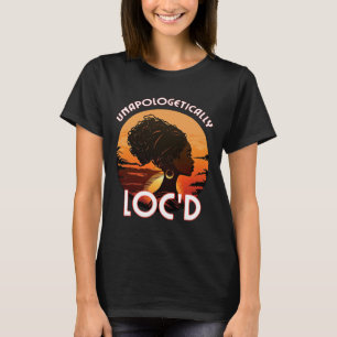 Unapologetically Loc'd Black Women Queen Sisterloc T-Shirt