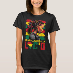Unapologetically Loc'd Hair Black Queen Afro Woman T-Shirt