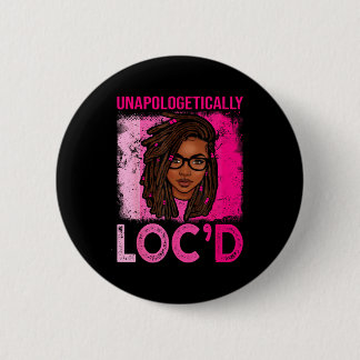 Unapologetically loc'd woman dreadlocks hair black 6 cm round badge