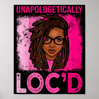 Unapologetically loc'd woman dreadlocks hair black poster