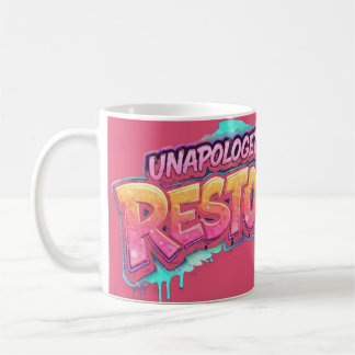 Unapologetically Restored Cup