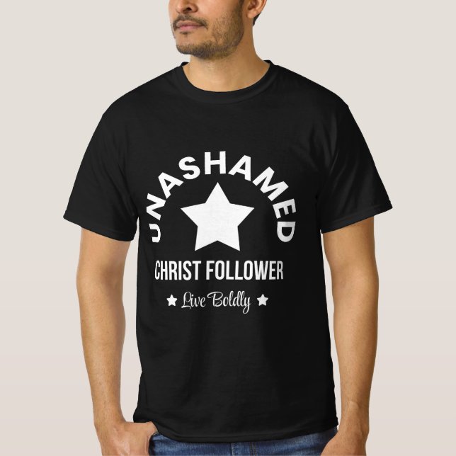 Unashamed, Christ follower T-Shirt (Front)