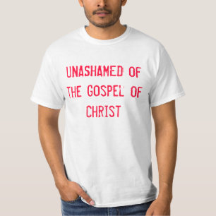 Unashamed of the Gospel of Christ T-Shirt