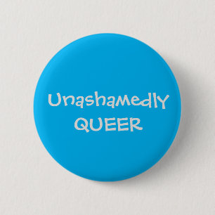 Unashamedly QUEER 6 Cm Round Badge