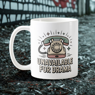 Unavailable for Drama, Emotional Sass with Vintage Coffee Mug